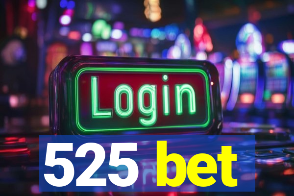 525 bet